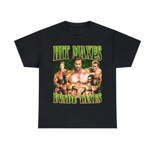 Hit Maxes Evade Taxes Tee