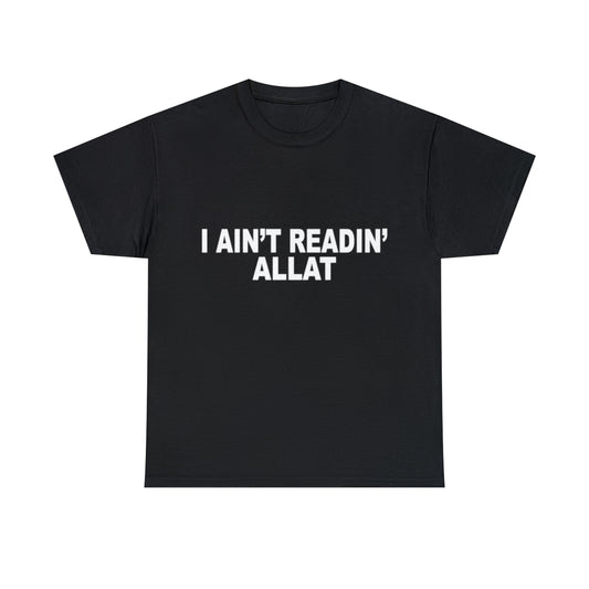 Ain't Readin Tee